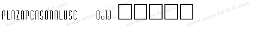 PLAZAPERSONALUSE Bold字体转换